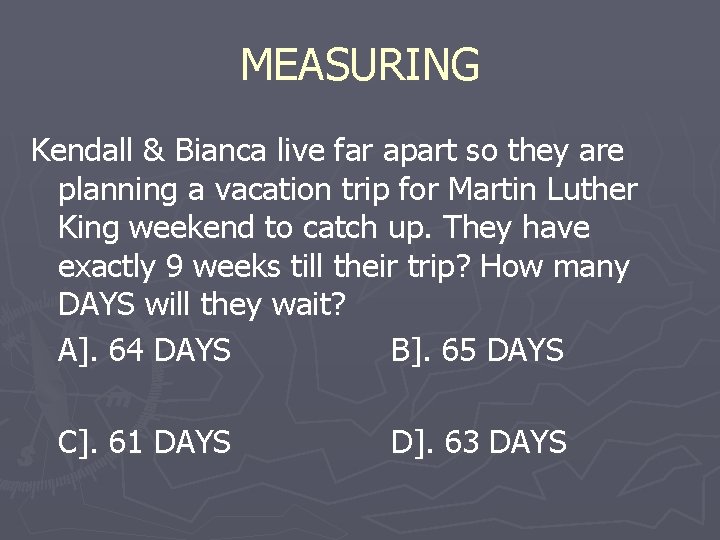 MEASURING Kendall & Bianca live far apart so they are planning a vacation trip