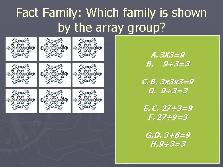 Fact Family: Which family is shown by the array group? A. 3 X 3=9