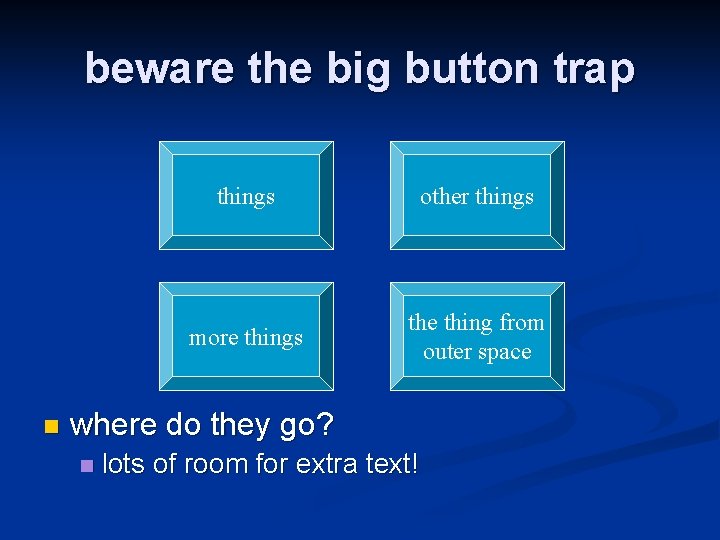 beware the big button trap n things other things more things the thing from