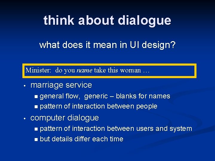 think about dialogue what does it mean in UI design? Minister: do you name