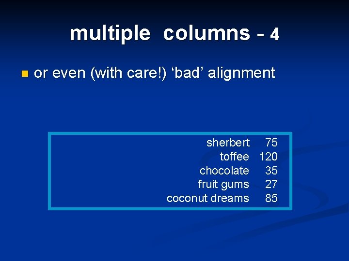 multiple columns - 4 n or even (with care!) ‘bad’ alignment sherbert 75 toffee