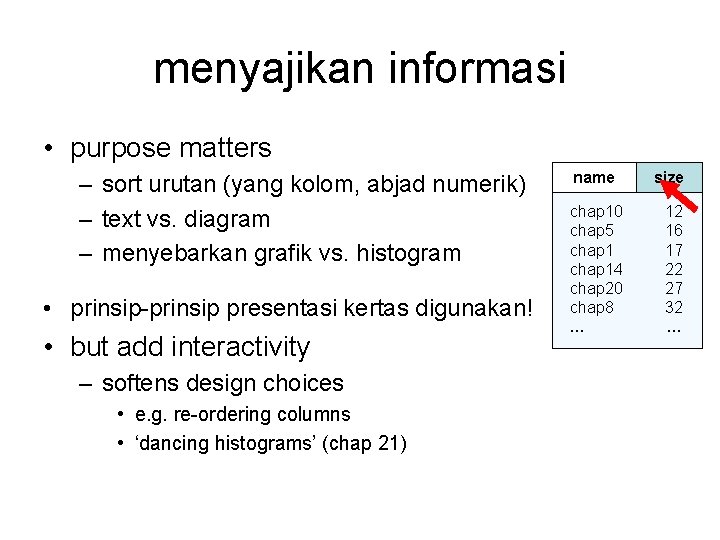 menyajikan informasi • purpose matters – sort urutan (yang kolom, abjad numerik) – text