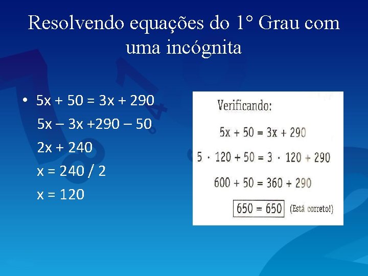 Resolvendo equações do 1° Grau com uma incógnita • 5 x + 50 =