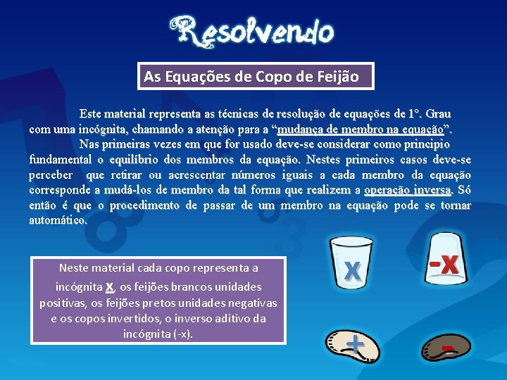 As Equações de Copo de Feijão Este material representa as técnicas de resolução de