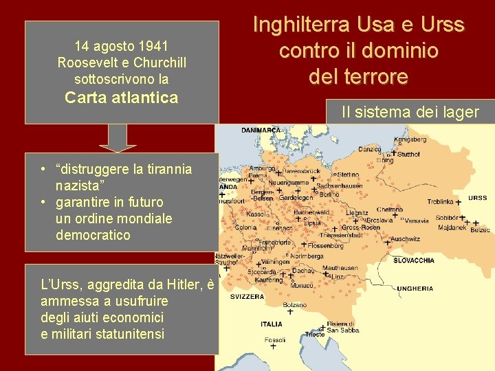 14 agosto 1941 Roosevelt e Churchill sottoscrivono la Carta atlantica • “distruggere la tirannia