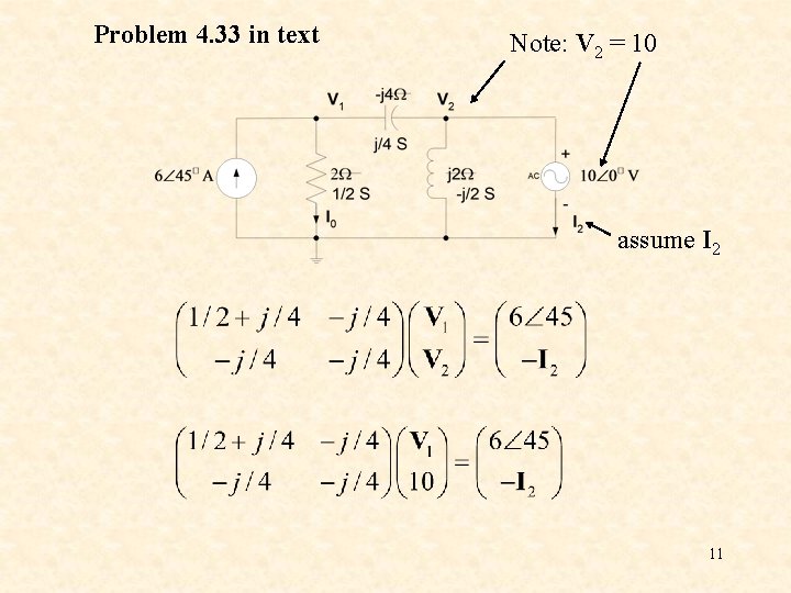 Problem 4. 33 in text Note: V 2 = 10 assume I 2 11