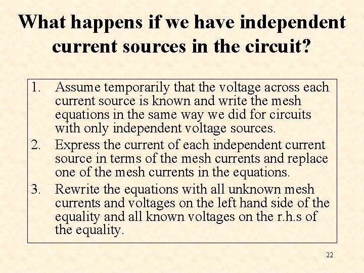 What happens if we have independent current sources in the circuit? 1. Assume temporarily