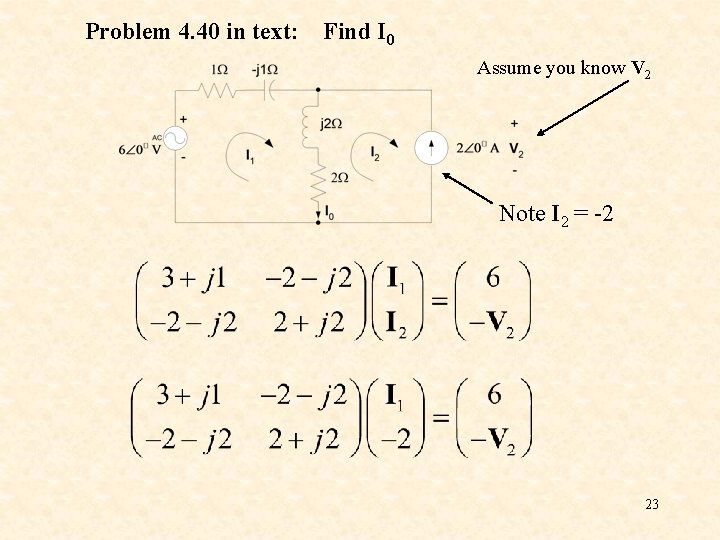 Problem 4. 40 in text: Find I 0 Assume you know V 2 Note