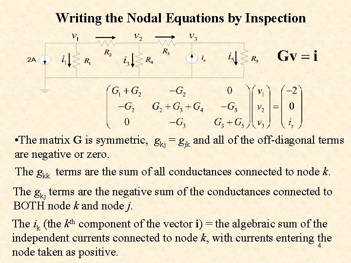 Writing the Nodal Equations by Inspection • The matrix G is symmetric, gkj =