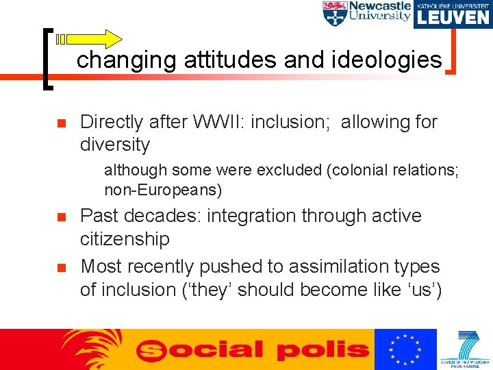 changing attitudes and ideologies n Directly after WWII: inclusion; allowing for diversity although some