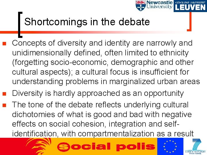 Shortcomings in the debate n n n Concepts of diversity and identity are narrowly