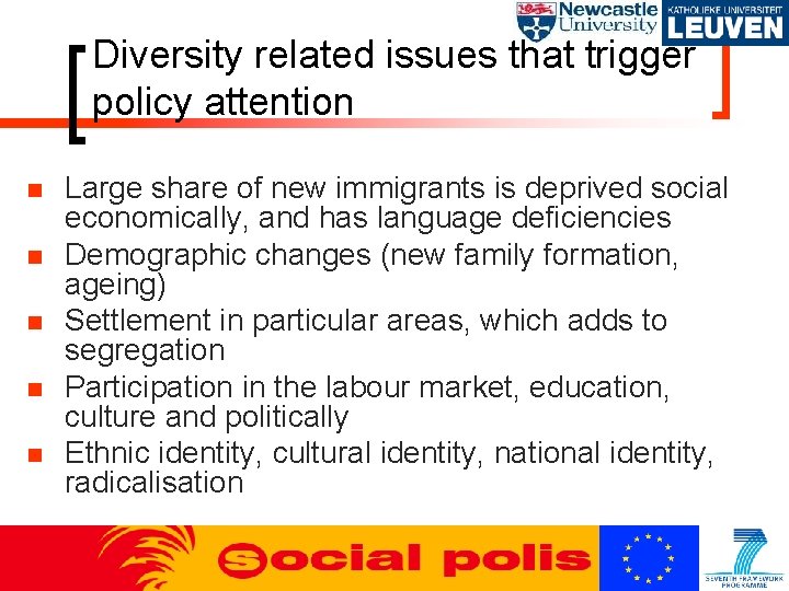 Diversity related issues that trigger policy attention n n Large share of new immigrants