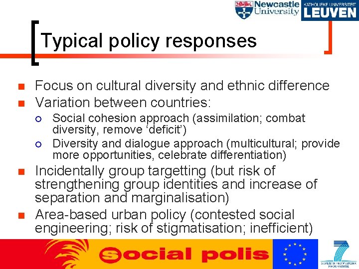 Typical policy responses n n Focus on cultural diversity and ethnic difference Variation between