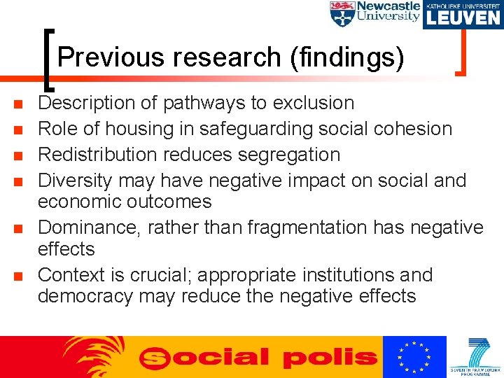 Previous research (findings) n n n Description of pathways to exclusion Role of housing