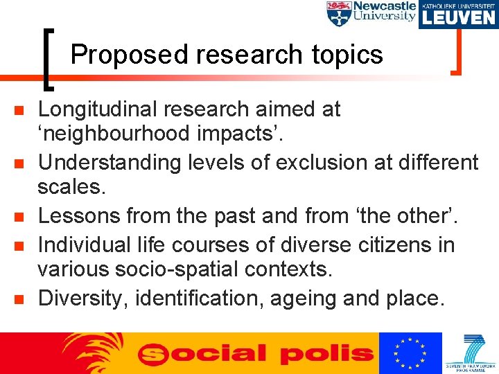 Proposed research topics n n n Longitudinal research aimed at ‘neighbourhood impacts’. Understanding levels