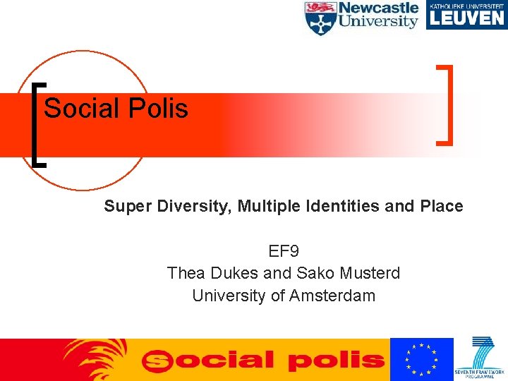 Social Polis Super Diversity, Multiple Identities and Place EF 9 Thea Dukes and Sako