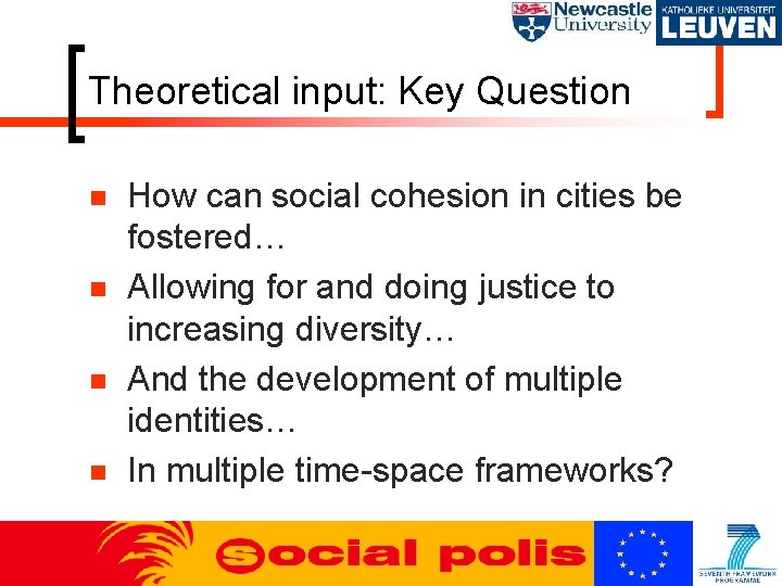 Theoretical input: Key Question n n How can social cohesion in cities be fostered…