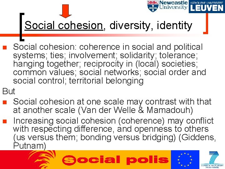 Social cohesion, diversity, identity Social cohesion: coherence in social and political systems; ties; involvement;