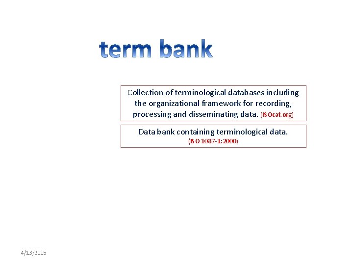 Collection of terminological databases including the organizational framework for recording, processing and disseminating data.