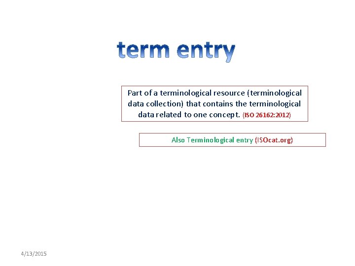 Part of a terminological resource (terminological data collection) that contains the terminological data related
