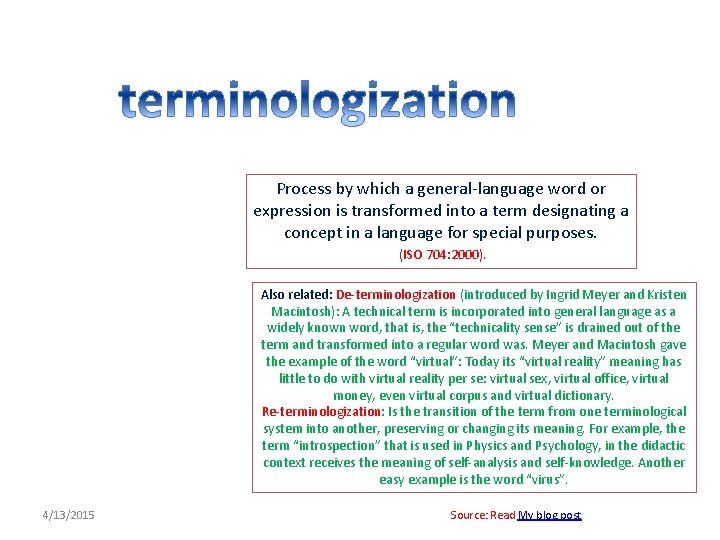 Process by which a general-language word or expression is transformed into a term designating