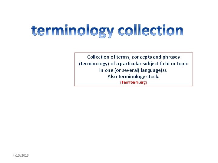 Collection of terms, concepts and phrases (terminology) of a particular subject field or topic