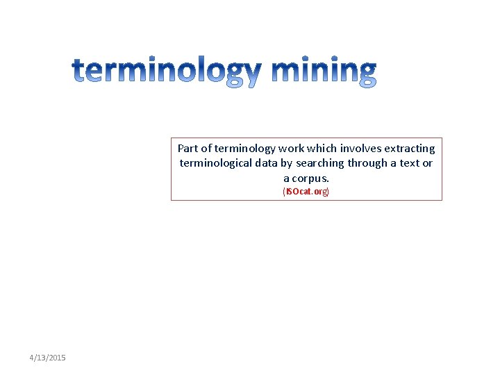 Part of terminology work which involves extracting terminological data by searching through a text