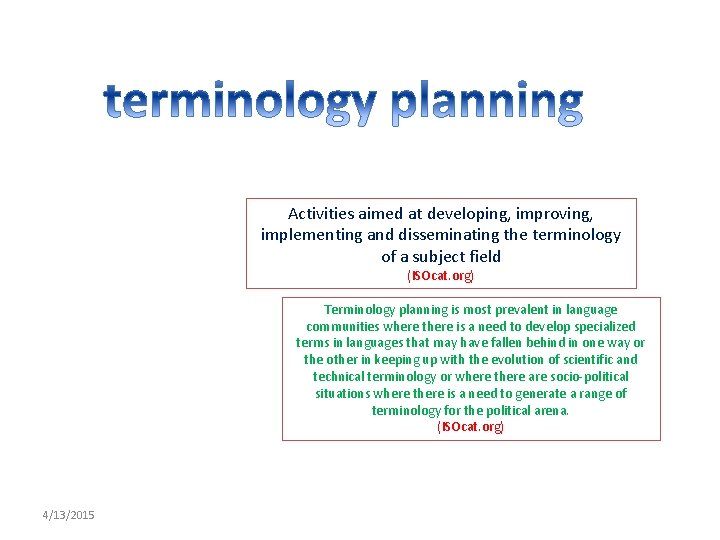 Activities aimed at developing, improving, implementing and disseminating the terminology of a subject field