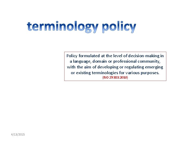 Policy formulated at the level of decision-making in a language, domain or professional community,