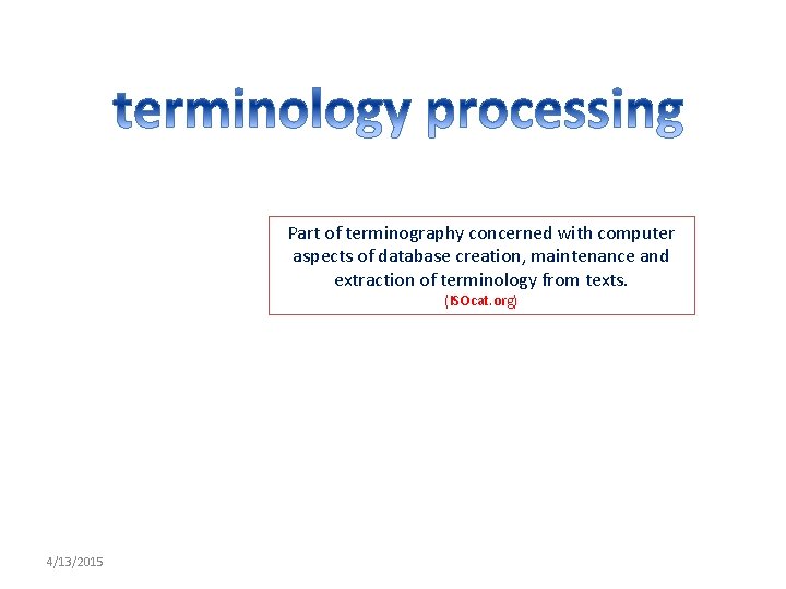 Part of terminography concerned with computer aspects of database creation, maintenance and extraction of