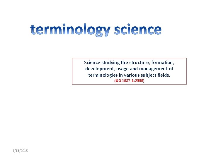 Science studying the structure, formation, development, usage and management of terminologies in various subject