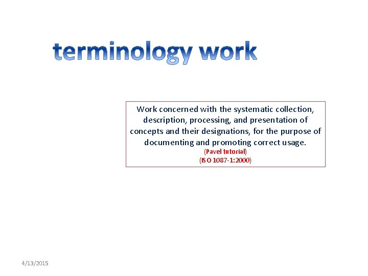 Work concerned with the systematic collection, description, processing, and presentation of concepts and their