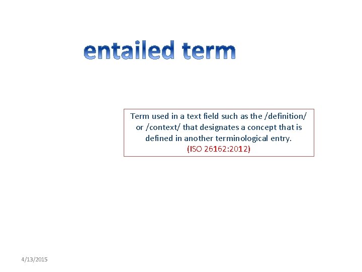 Term used in a text field such as the /definition/ or /context/ that designates