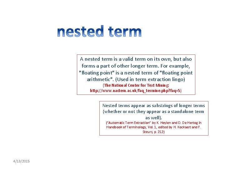 A nested term is a valid term on its own, but also forms a