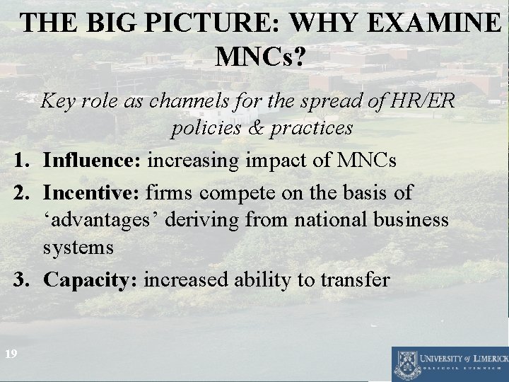 THE BIG PICTURE: WHY EXAMINE MNCs? Key role as channels for the spread of