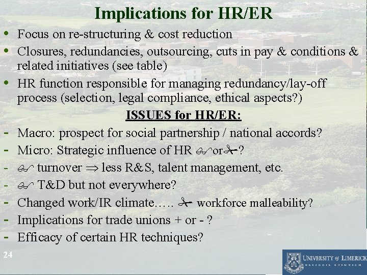 Implications for HR/ER • Focus on re-structuring & cost reduction • Closures, redundancies, outsourcing, Implications for HR/ER • Focus on re-structuring & cost reduction • Closures, redundancies, outsourcing,