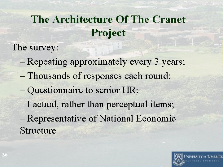 The Architecture Of The Cranet Project The survey: – Repeating approximately every 3 years;