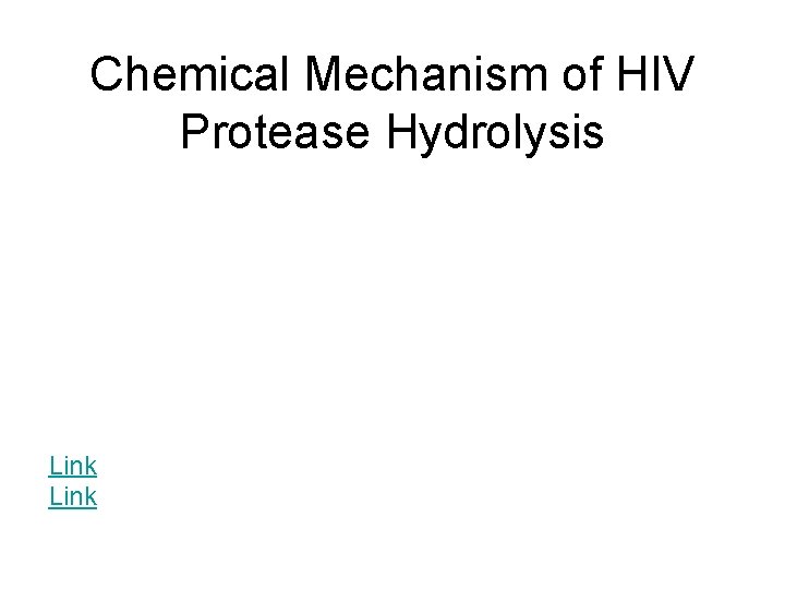 Chemical Mechanism of HIV Protease Hydrolysis Link 