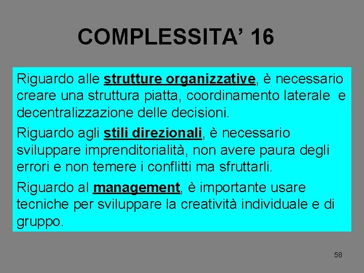 COMPLESSITA’ 16 Riguardo alle strutture organizzative, è necessario creare una struttura piatta, coordinamento laterale