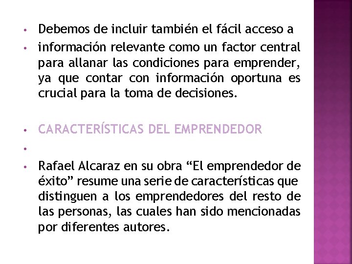  • • • Debemos de incluir también el fácil acceso a información relevante