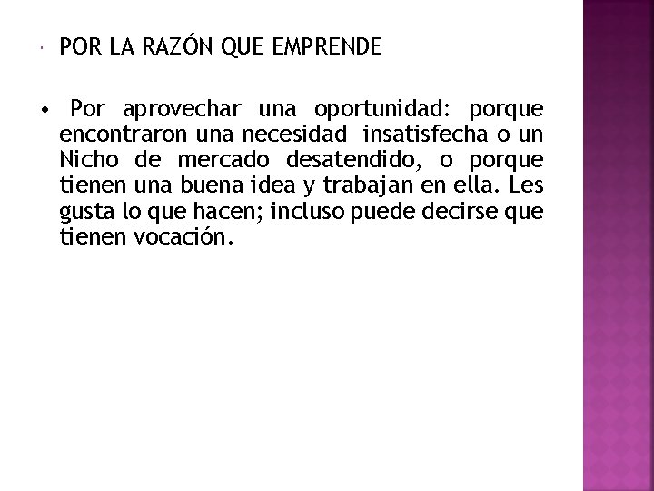  POR LA RAZÓN QUE EMPRENDE • Por aprovechar una oportunidad: porque encontraron una