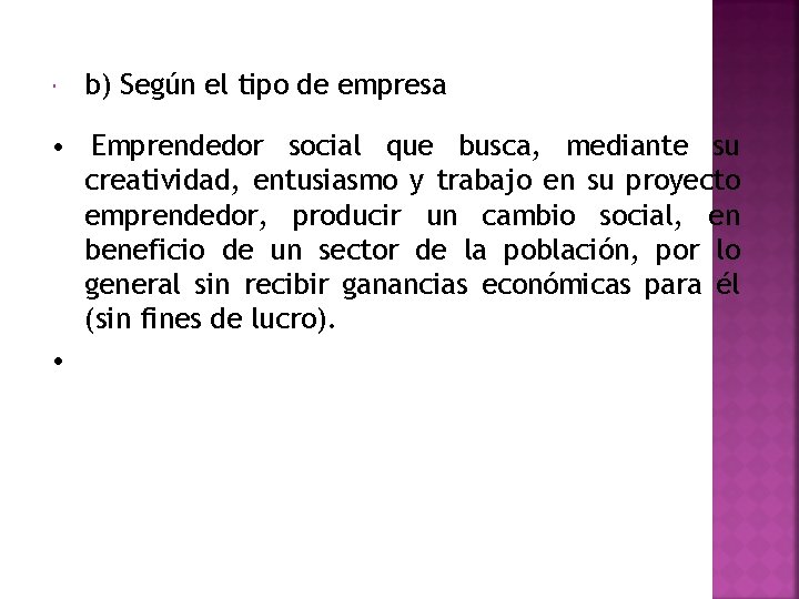 b) Según el tipo de empresa • Emprendedor social que busca, mediante su