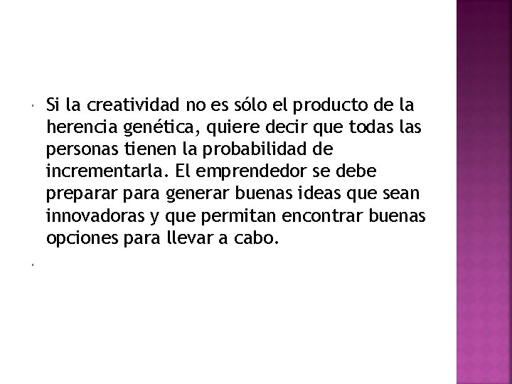  Si la creatividad no es sólo el producto de la herencia genética, quiere