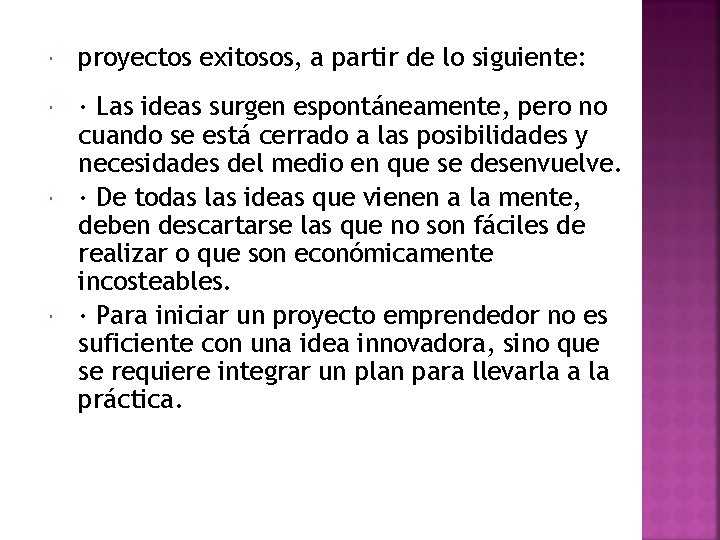  proyectos exitosos, a partir de lo siguiente: · Las ideas surgen espontáneamente, pero