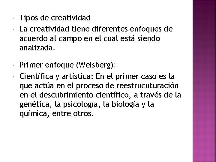  Tipos de creatividad La creatividad tiene diferentes enfoques de acuerdo al campo en