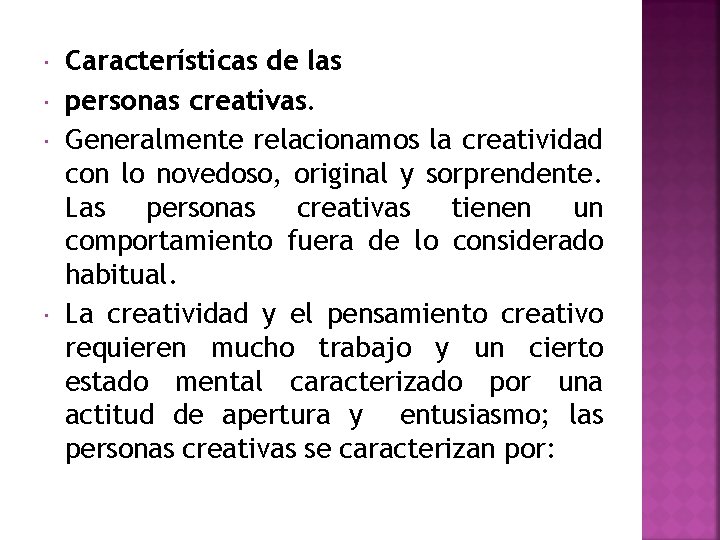  Características de las personas creativas. Generalmente relacionamos la creatividad con lo novedoso, original