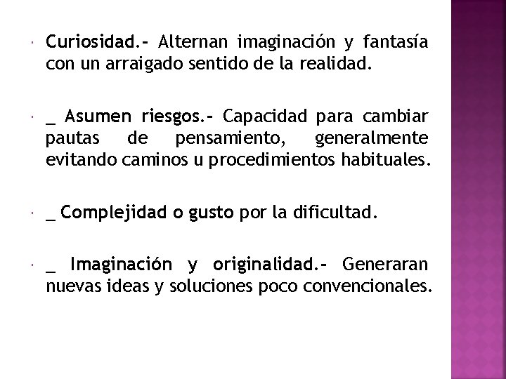  Curiosidad. - Alternan imaginación y fantasía con un arraigado sentido de la realidad.