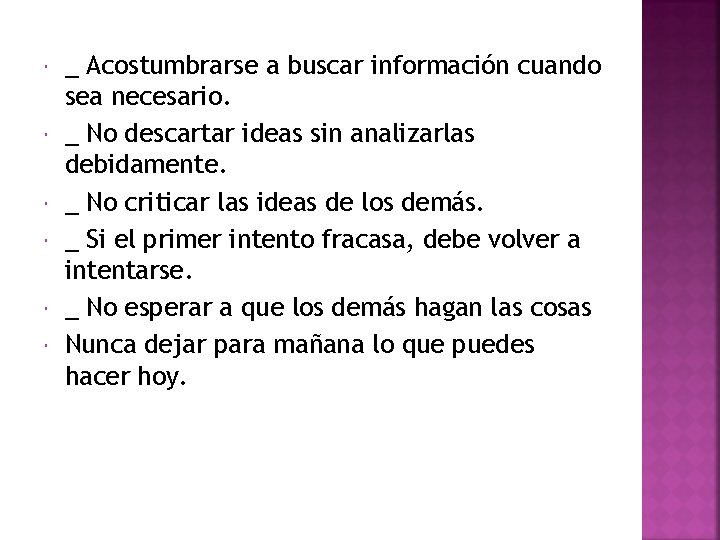  _ Acostumbrarse a buscar información cuando sea necesario. _ No descartar ideas sin