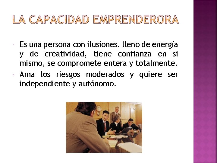  Es una persona con ilusiones, lleno de energía y de creatividad, tiene confianza