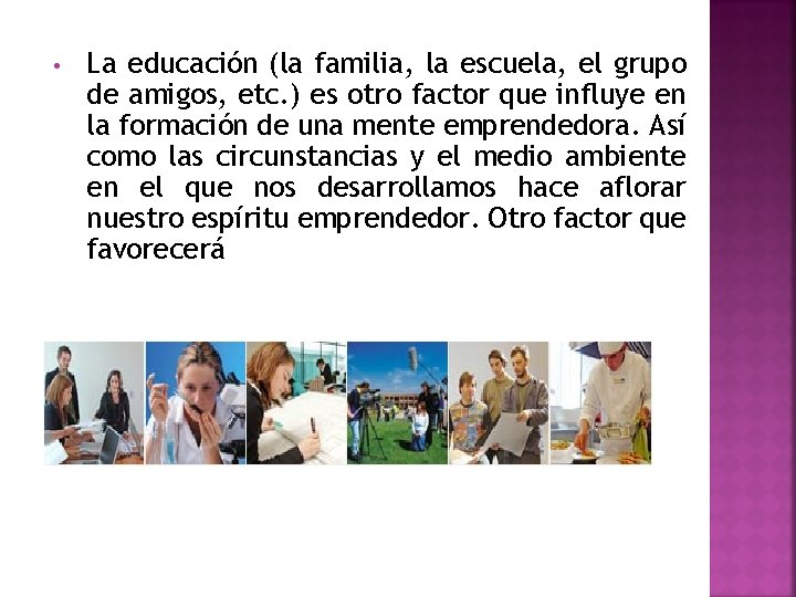  • La educación (la familia, la escuela, el grupo de amigos, etc. )